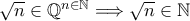 \sqrt{n}\in \mathbb{Q}^{n\in \mathbb{N}}\Longrightarrow \sqrt{n}\in \mathbb{N}