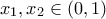 x_1, x_2 \in (0,1)