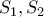 \displaystyle{S_1,S_2}