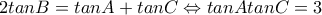 2tanB=tanA+tanC\Leftrightarrow tanAtanC=3 2tanB=tanA+tanC\Leftrightarrow tanAtanC=3