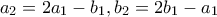 \displaystyle{a_2=2a_1-b_1, b_2=2b_1-a_1}
