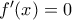 f^{\prime}(x)= 0