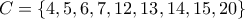 C = \{4,5,6,7,12,13,14,15,20\} C = \{4,5,6,7,12,13,14,15,20\}