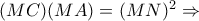 (MC)(MA) = (MN)^{2}\Rightarrow