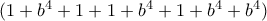 (1 + b^4 + 1 + 1 + b^4 + 1 + b^4 + b^4) (1 + b^4 + 1 + 1 + b^4 + 1 + b^4 + b^4)