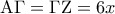{\rm A}\Gamma  = \Gamma {\rm Z} = 6x