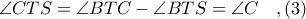 \angle CTS = \angle BTC - \angle BTS = \angle C\ \ \ ,(3)