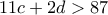11c+2d>87 11c+2d>87