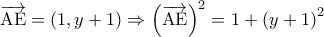 \displaystyle{\overrightarrow {{\rm A}{\rm E}} = \left( {1,y + 1} \right) \Rightarrow {\left( {\overrightarrow {{\rm A}{\rm E}} } \right)^2} = 1 + {\left( {y + 1} \right)^2}} \displaystyle{\overrightarrow {{\rm A}{\rm E}} = \left( {1,y + 1} \right) \Rightarrow {\left( {\overrightarrow {{\rm A}{\rm E}} } \right)^2} = 1 + {\left( {y + 1} \right)^2}}