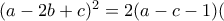 (a-2b+c)^2=2(a-c-1)(