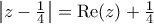 \left| z-\frac{1}{4} \right|=\text{Re}(z)+\frac{1}{4}