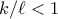 \displaystyle{k/\ell<1}