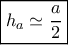 \boxed{{h_a} \simeq \frac{a}{2}}