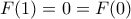 F(1)=0=F(0)