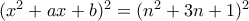 (x^2+ax+b)^2=(n^2+3n+1)^2