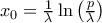 x_{0}=\frac{1}{\lambda }\ln \left( \frac{p}{\lambda }\right) 
