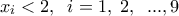\displaystyle {x_i} < 2,\;\;i = 1,\;2,\;\;...,9
