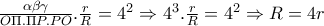 \dispaystyle \frac{\alpha \beta \gamma }{O\Pi .\Pi P.PO}.\frac{r}{R}=4^2\Rightarrow 4^3.\frac{r}{R}=4^2\Rightarrow R=4r