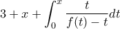 3+x+\displaystyle\int_0^x \frac{t}{f(t)-t}dt