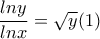 \displaystyle{ \frac{lny}{lnx}=\sqrt{y} (1) }