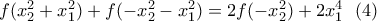 f(x_2^2+x_1^2)+f(-x_2^2-x_1^2)=2f(-x_2^2)+2x_1^4 \ \ (4)
