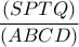 \displaystyle \frac{(SPTQ)}{(ABCD)}