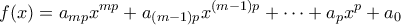 \displaystyle{f(x)=a_{mp}x^{mp}+a_{(m-1)p}x^{(m-1)p}+\cdots +a_{p}x^{p}+a_{0}}