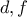 d,f