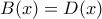 B(x)=D(x)