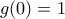 \displaystyle{g(0) = 1}