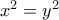 x^2=y^2
