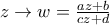 z\rightarrow w=\frac{az+b}{cz+d} z\rightarrow w=\frac{az+b}{cz+d}