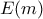 \displaystyle E(m)
