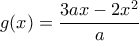 \displaystyle g(x)=\frac{3ax-2{{x}^{2}}}{a}
