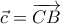 \vec{c}=\overrightarrow{CB}