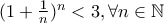 (1+\frac {1}{n})^n<3, \forall n \in \mathbb{N}