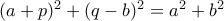 (a+p)^2+(q-b)^2=a^2+b^2