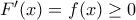 F'(x)=f(x)\geq 0