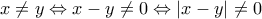 x\neq y\Leftrightarrow x-y\neq 0\Leftrightarrow \left | x-y \right |\neq 0 x\neq y\Leftrightarrow x-y\neq 0\Leftrightarrow \left | x-y \right |\neq 0