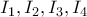I_{1},I_{2},I_{3},I_{4} I_{1},I_{2},I_{3},I_{4}