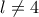 l\neq 4