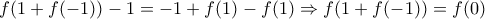 f(1+f(-1))-1=-1+f(1)-f(1) \Rightarrow f(1+f(-1))=f(0)