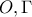 \displaystyle{O,\Gamma}