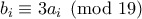 b_i \equiv 3a_i \pmod {19}