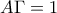 A\Gamma =1