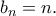 \displaystyle{{b_n} = n.}