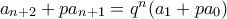 a_{n+2}+pa_{n+1}= q^n( a_{1}+pa_0)