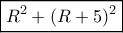 \boxed{{R^2} + {(R + 5)^2}}