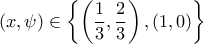 \displaystyle{\left(x,\psi\right)\in\left\{\left(\frac{1}{3},\frac{2}{3}\right),\left(1,0\right)\right\}