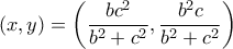 \displaystyle{(x,y)=\left( \frac{bc^2}{b^2+c^2},\frac{b^2c}{b^2+c^2} \right )}